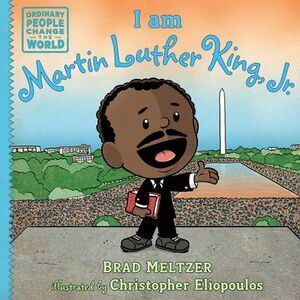 I Am Martin Luther King, Jr. -- Brad Meltzer